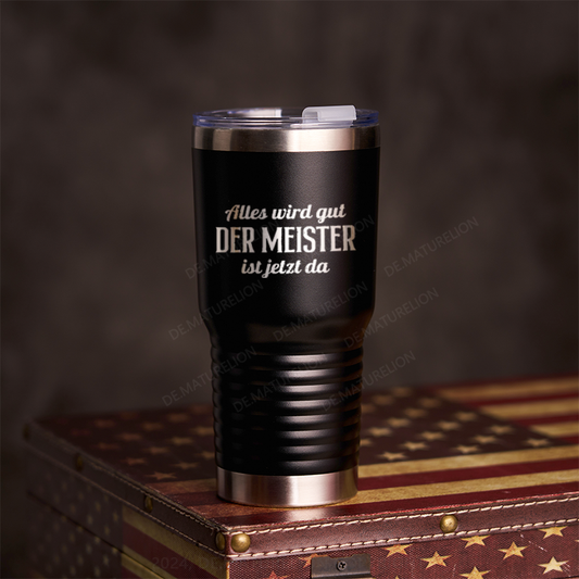 20oz Tumbler Alles Wird Gut Der Meister Ist Jetzt Da Thermosflasche Tumbler