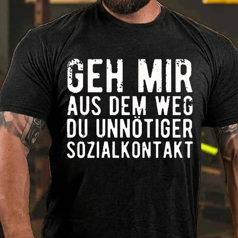 Geh Mir Aus Dem Weg Du Unnötiger Sozialkontakt T-Shirt