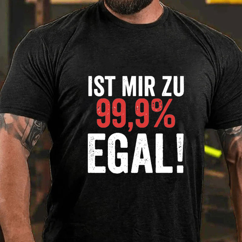 Ist Mir Zu 99,9% Egal T-Shirt