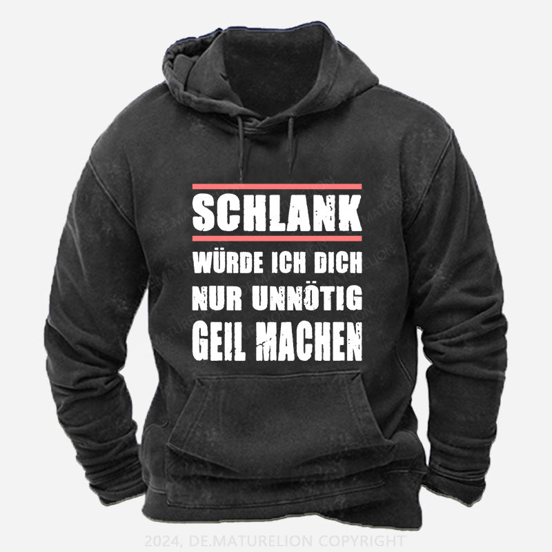 Schlank Würde Ich Dich Nur Unnötig Geil Machen Hoodie