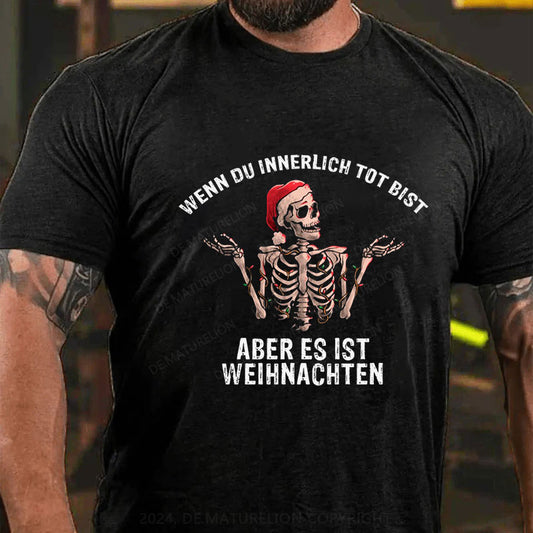 Wenn du innerlich tot bist, aber es ist Weihnachten T-Shirt