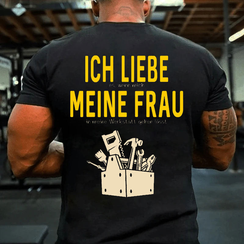 Ich liebe meine Frau in der Werkstatt T-Shirt