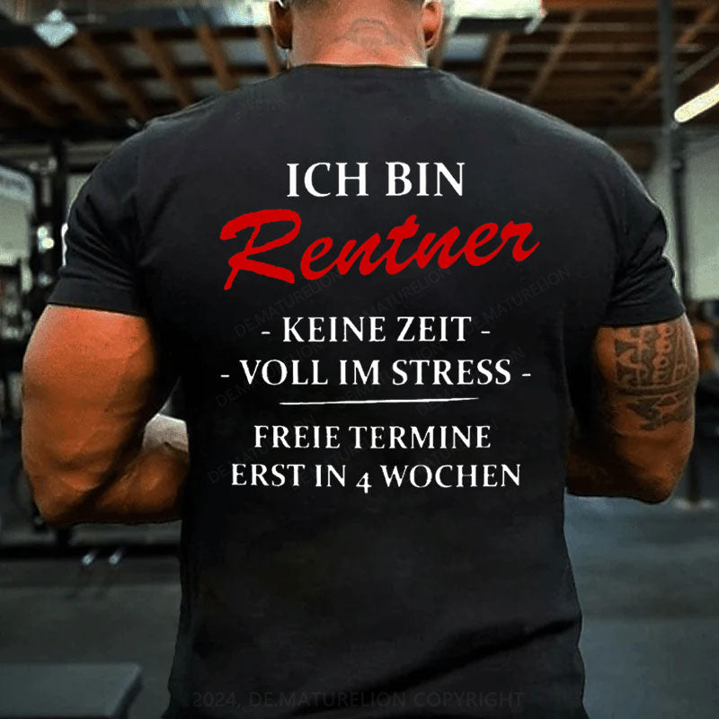 Ich bin Rentner keine Zeit voll im Stress T-Shirt