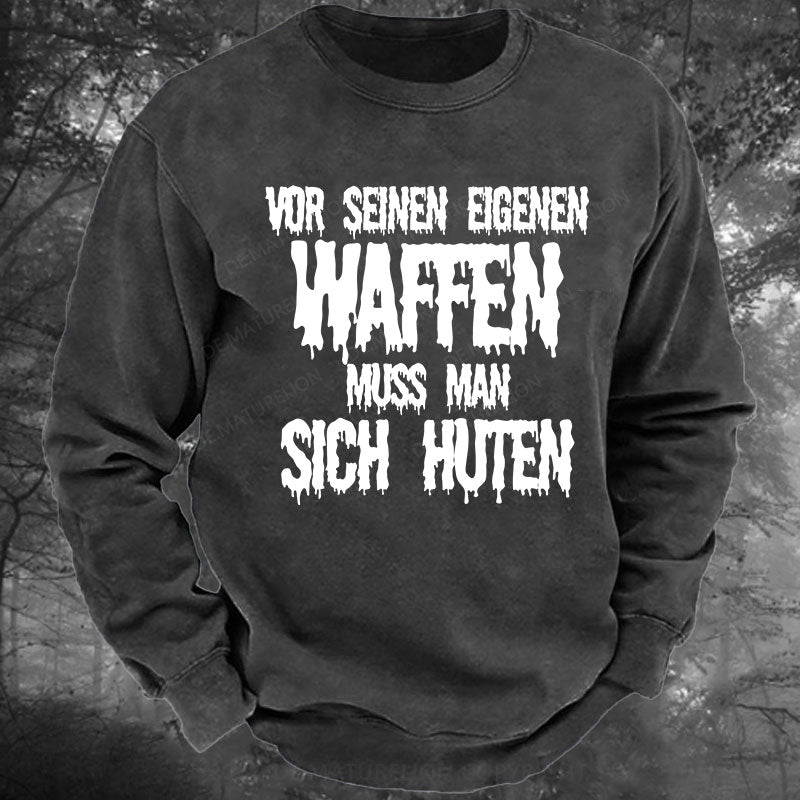 Vor seinen eigenen Waffen muss man sich hüten Gewaschenes Sweatshirt