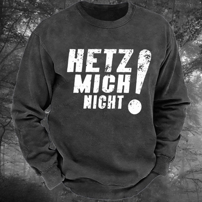 Hetz Mich Nicht Gewaschenes Sweatshirt