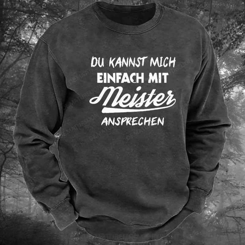 Du Kannst Mich Einfach Mit Meister Ansprechen Gewaschenes Sweatshirt