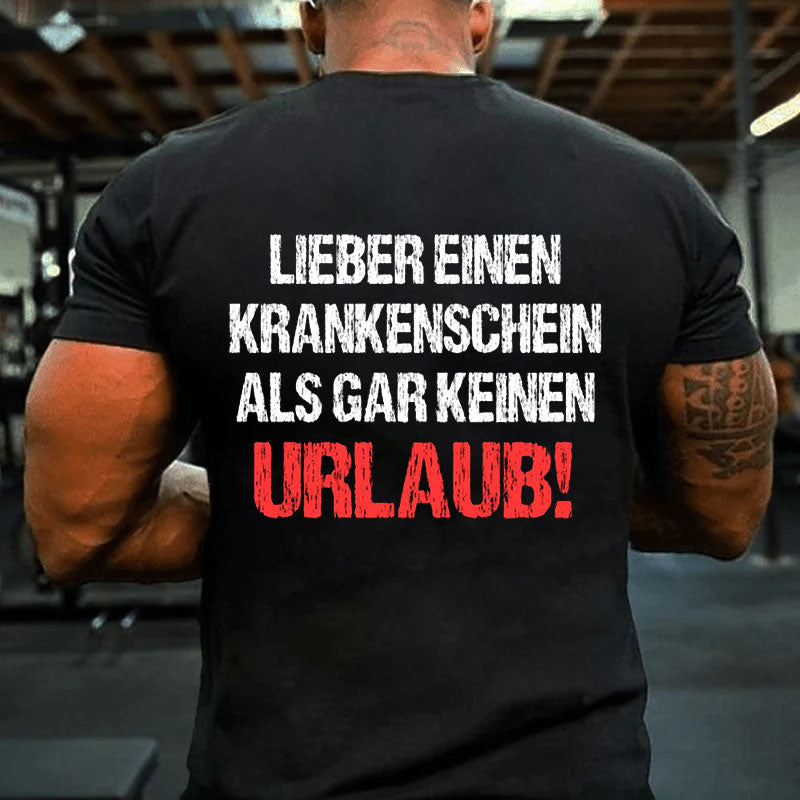 Lieber einen Krankenschein als keinen Urlaub Männer T-Shirt