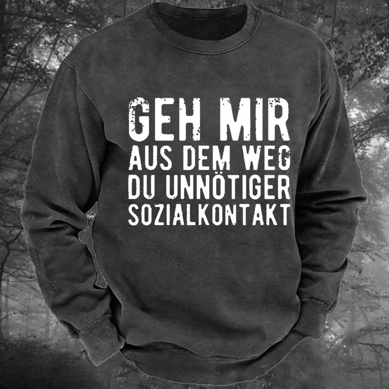 Geh Mir Aus Dem Weg Du Unnötiger Sozialkontakt Gewaschenes Sweatshirt