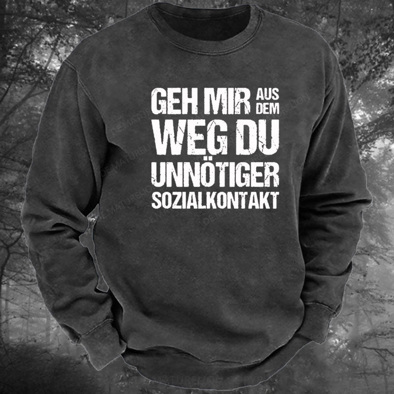 Geh Mir Aus Dem Weg Du Unnötiger Sozialkontakt Gewaschenes Sweatshirt