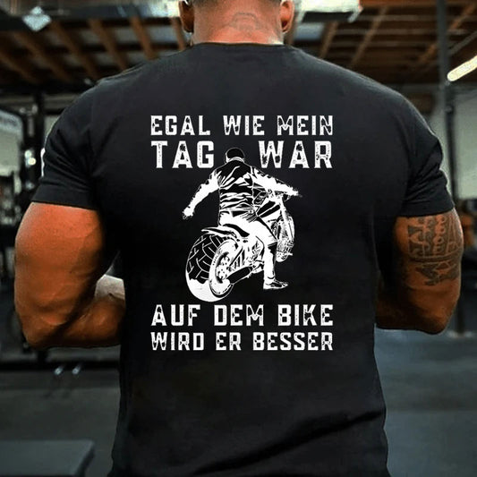 Egal wie mein Tag war, auf dem Bike wird er besser T-Shirt