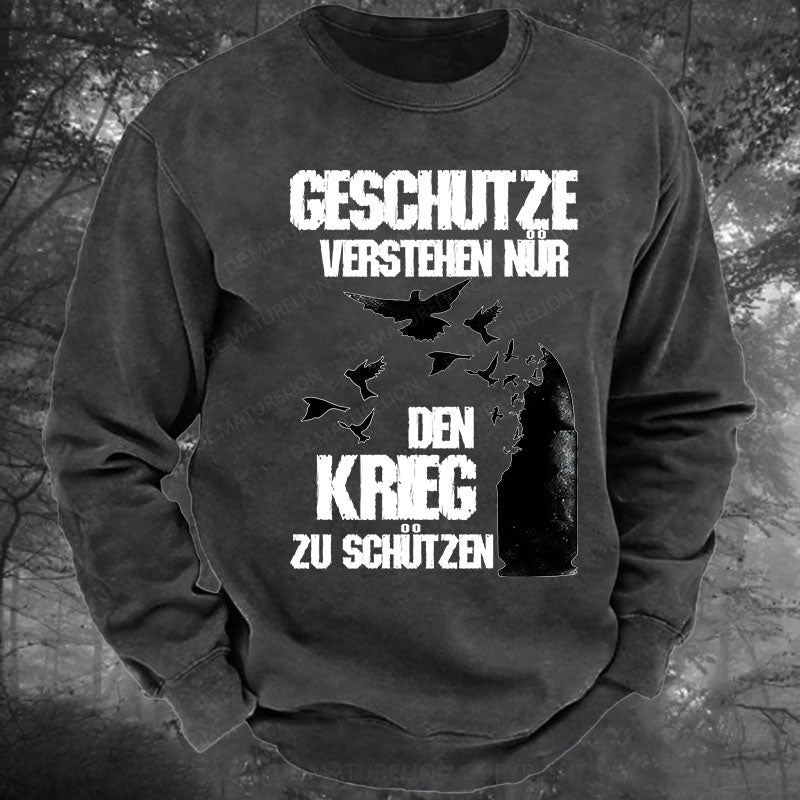 Geschütze verstehen nur den Krieg zu schützen Gewaschenes Sweatshirt