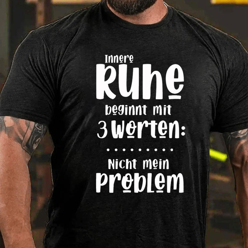 Innere Ruhe beginnt mit 3 Worten T-Shirt