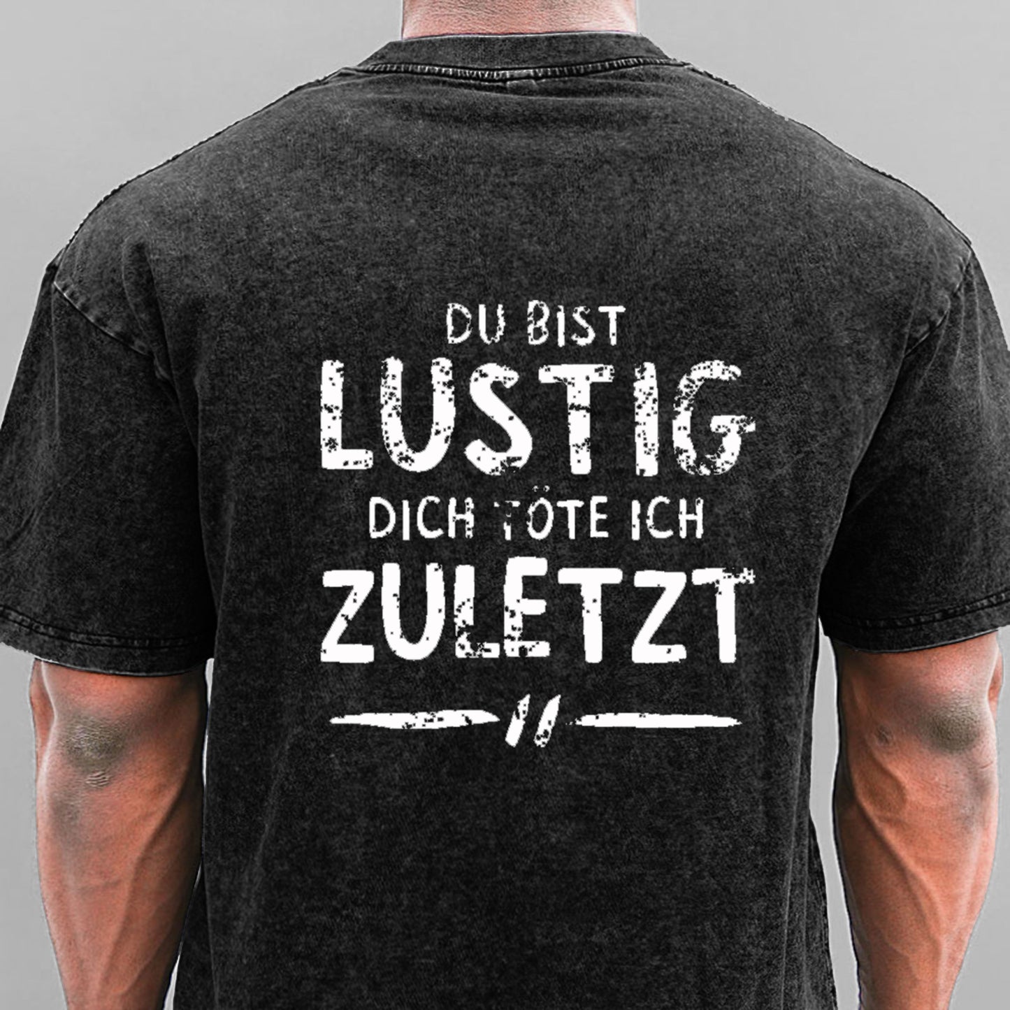 Du Bist Lustig Dich Töte Ich Zuletzt Gewaschene Vintage T-Shirt