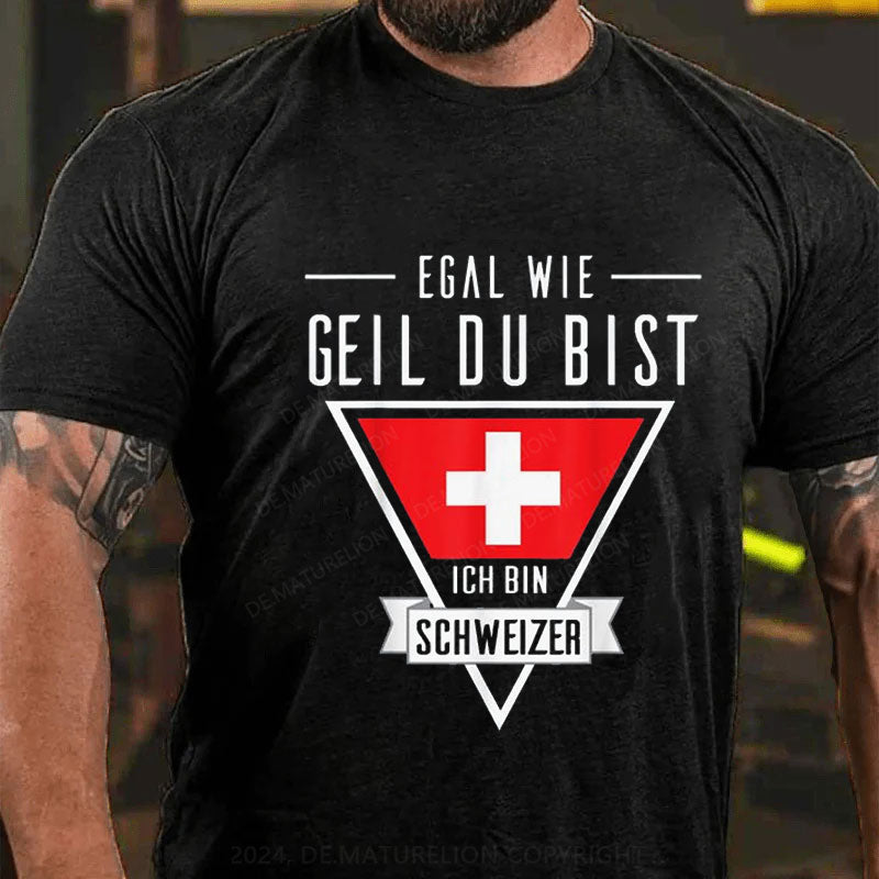 Egal wie geil du bist T-Shirt