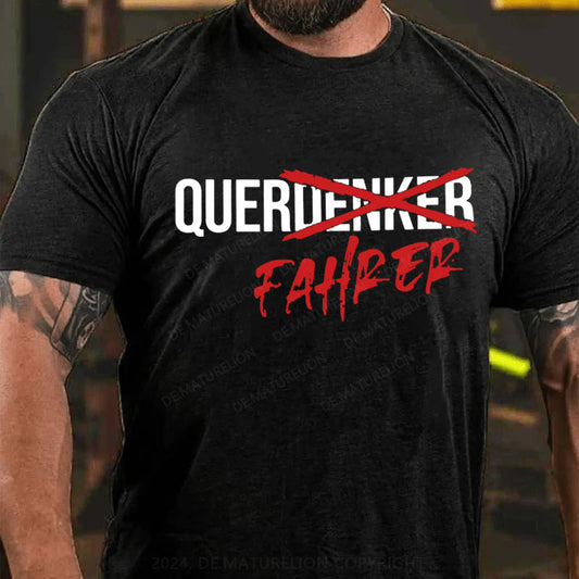 Nicht Querdenker Sondern Querfahrer T-Shirt