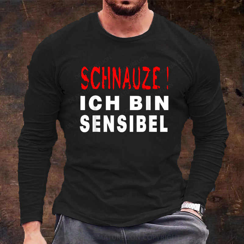 Schnauze ich bin sensibel Langarm Shirt