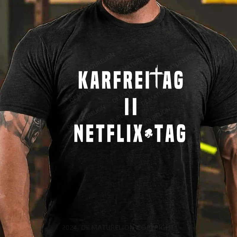 Karfreitag = Netflix-Tag T-Shirt