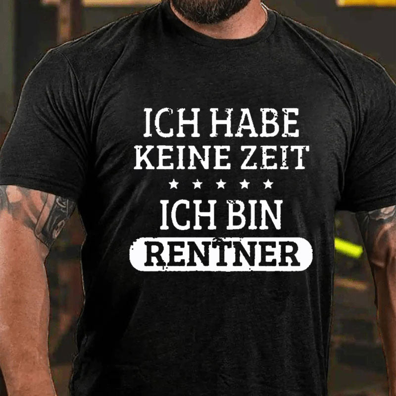 Ich Habe Keine Zeit Ich Bin Rentner T-Shirt