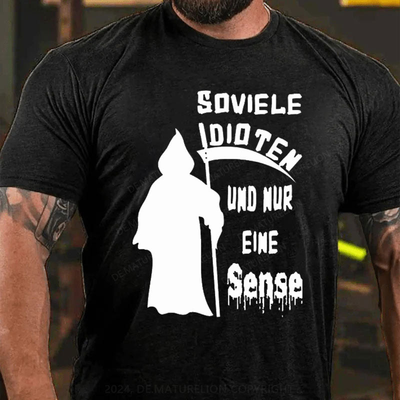 Soviele Idioten Und Nur Eine Sense T-Shirt