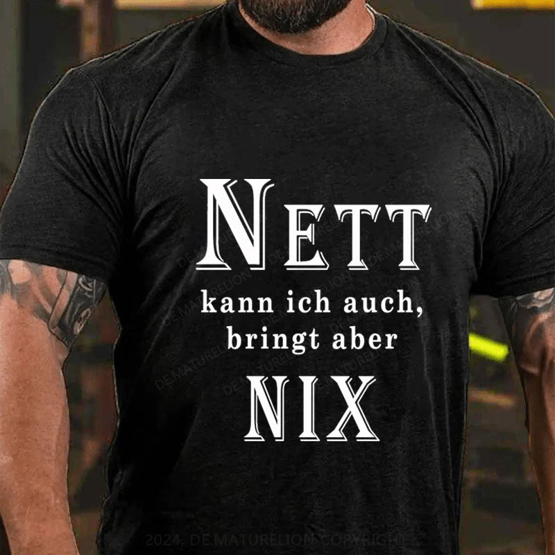 Nett Kann Ich Auch Bringt Aber Nix T-Shirt