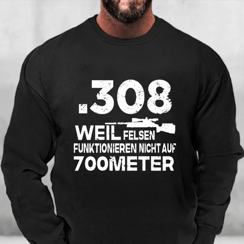 .308 Weil Felsen Funktionieren Nicht Auf 700 Meter Sweatshirt