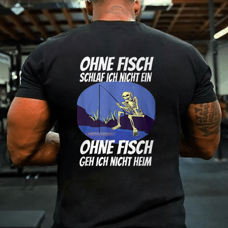 Ohne Fischfangeln Ohne Fisch Fangen Fischer Angeln Kein Fischeln T-Shirt