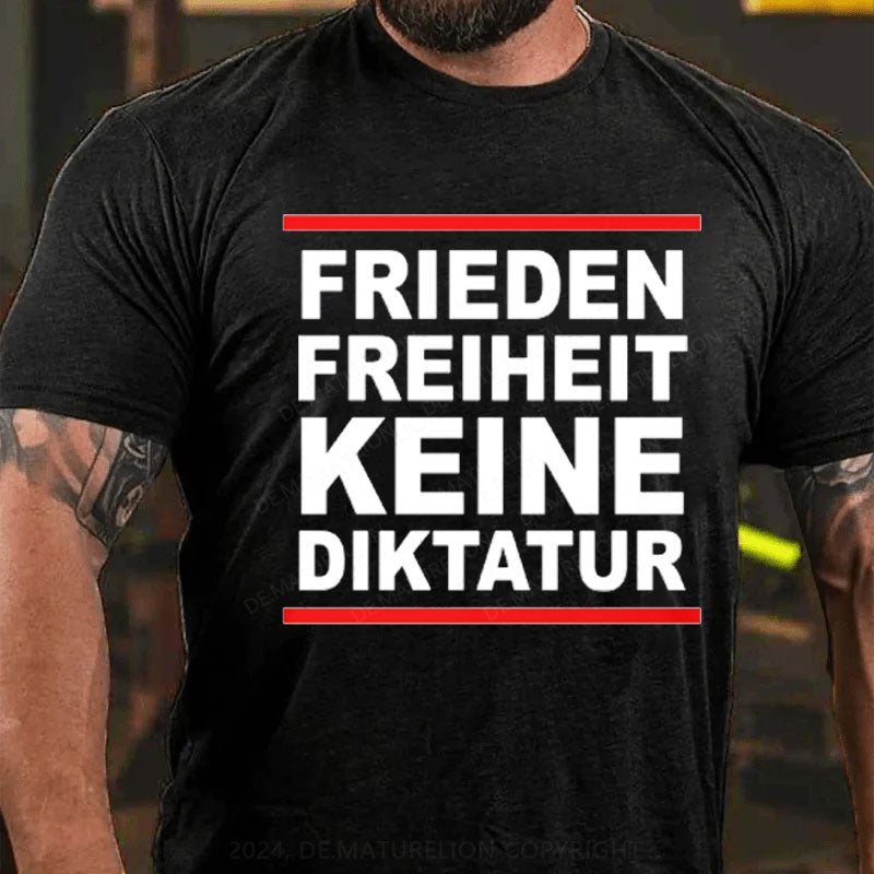 Friede Freiheit Keine Diktatur T-Shirt