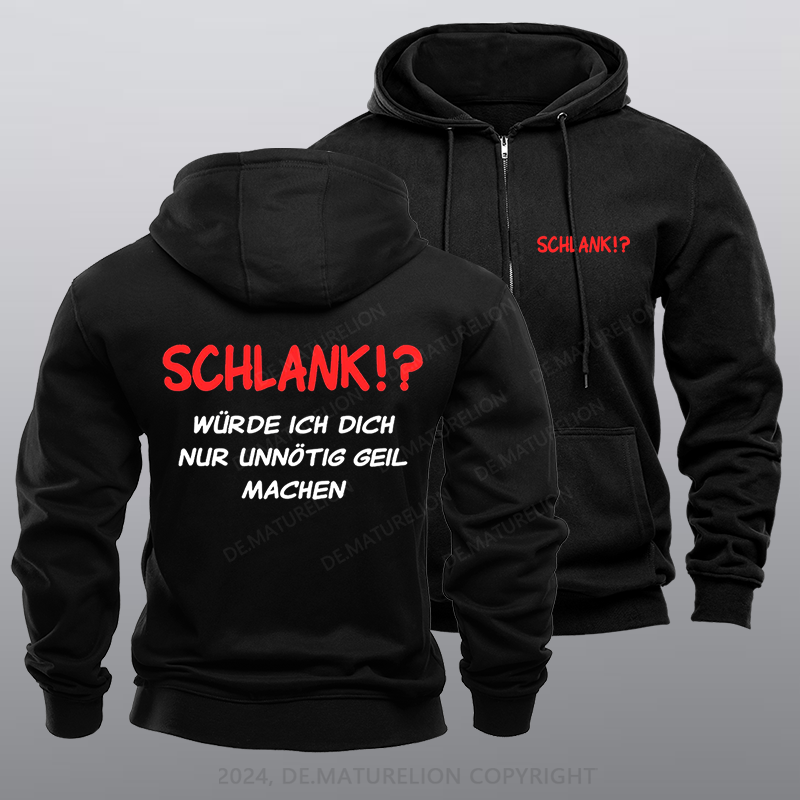 Maturelion Schlank würde ich dich nur unnötig geil machen Reißverschluss Hoodie