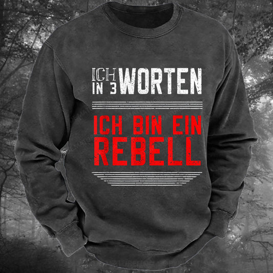 Ich Bin Ein Rebell Gewaschenes Sweatshirt