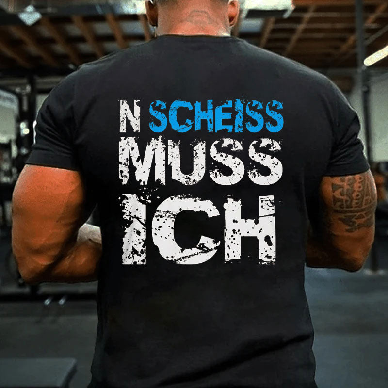 N Scheiss muss ich T-Shirt