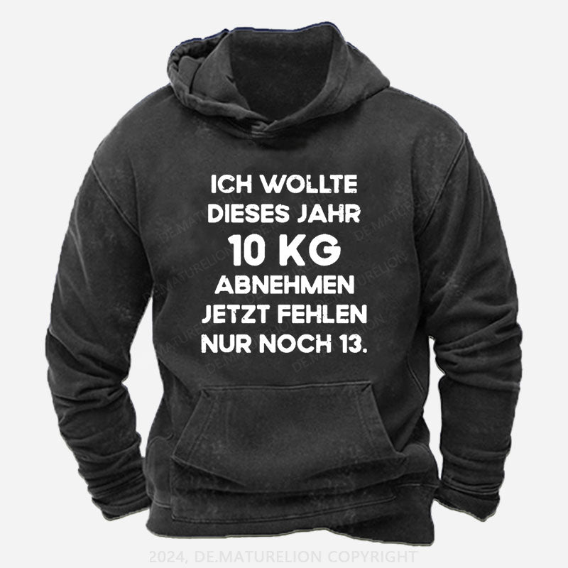 Ich wollte dieses Jahr 10kg abnehmen jetzt fehlen nur noch 13 Hoodie