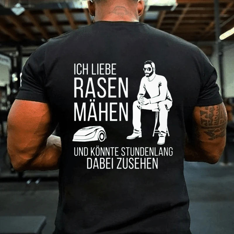 Ich Liebe Rasen Mähen T-Shirt