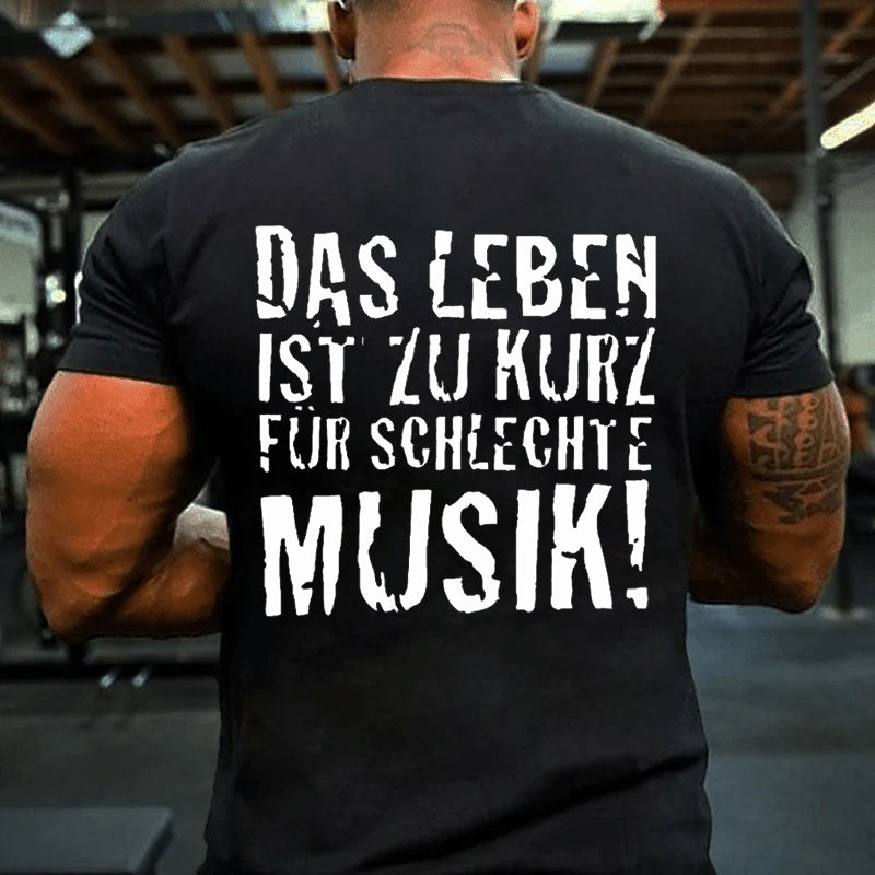 Das Leben ist zu kurz für schlechte Musik T-shirt