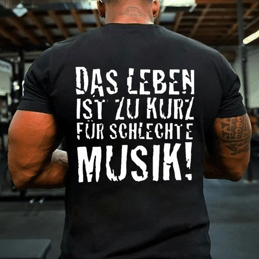 Das Leben ist zu kurz für schlechte Musik T-shirt