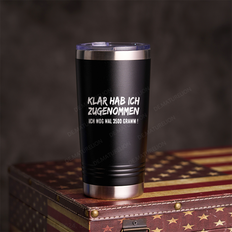 20oz Tumbler Klar Habe Ich Zugenommen! Ich Wog Mal 3500g Thermosflasche Tumbler