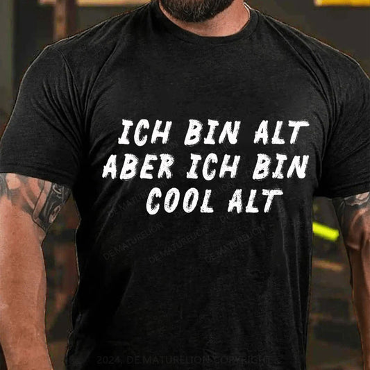 Ich bin alt, aber ich bin cool alt T-Shirt