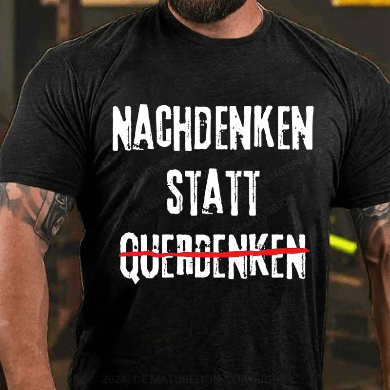 Nachdenken Statt Querdenken T-Shirt