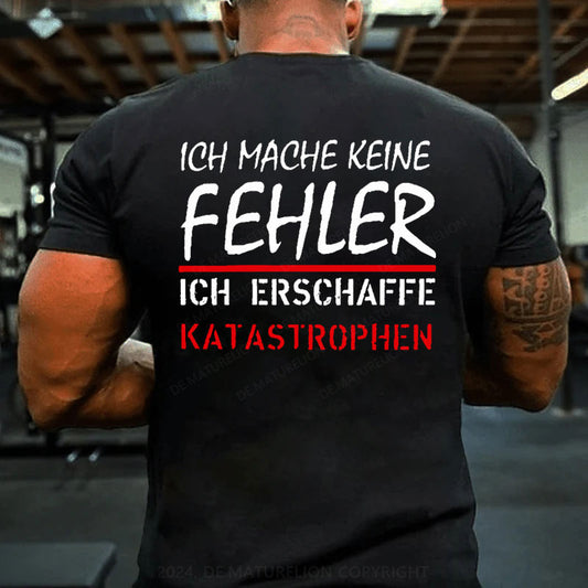 Ich Mache Keine Fehler T-Shirt