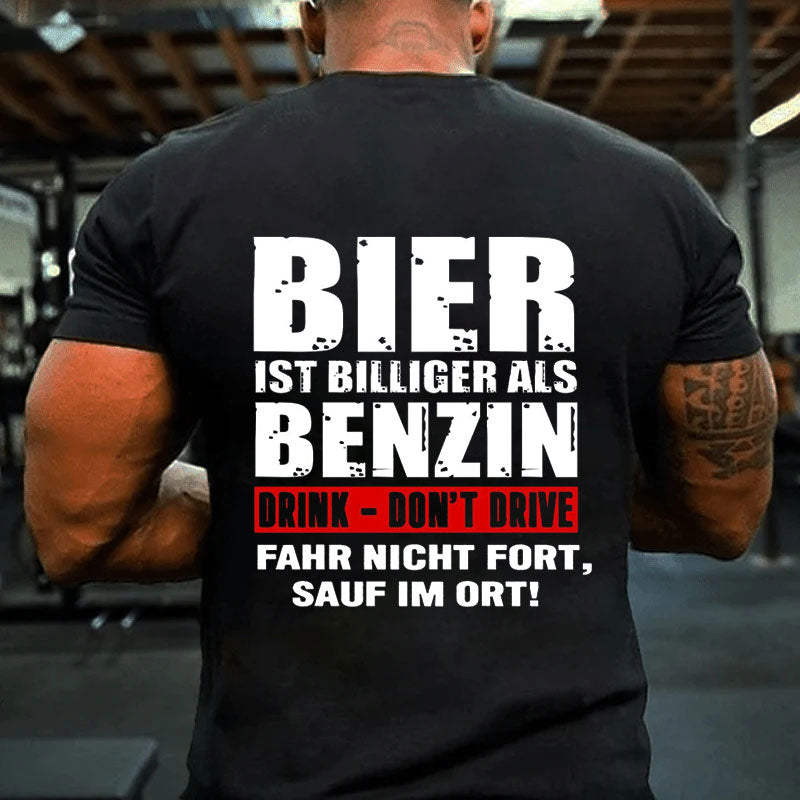 Bier ist billiger als Benzin T-Shirt