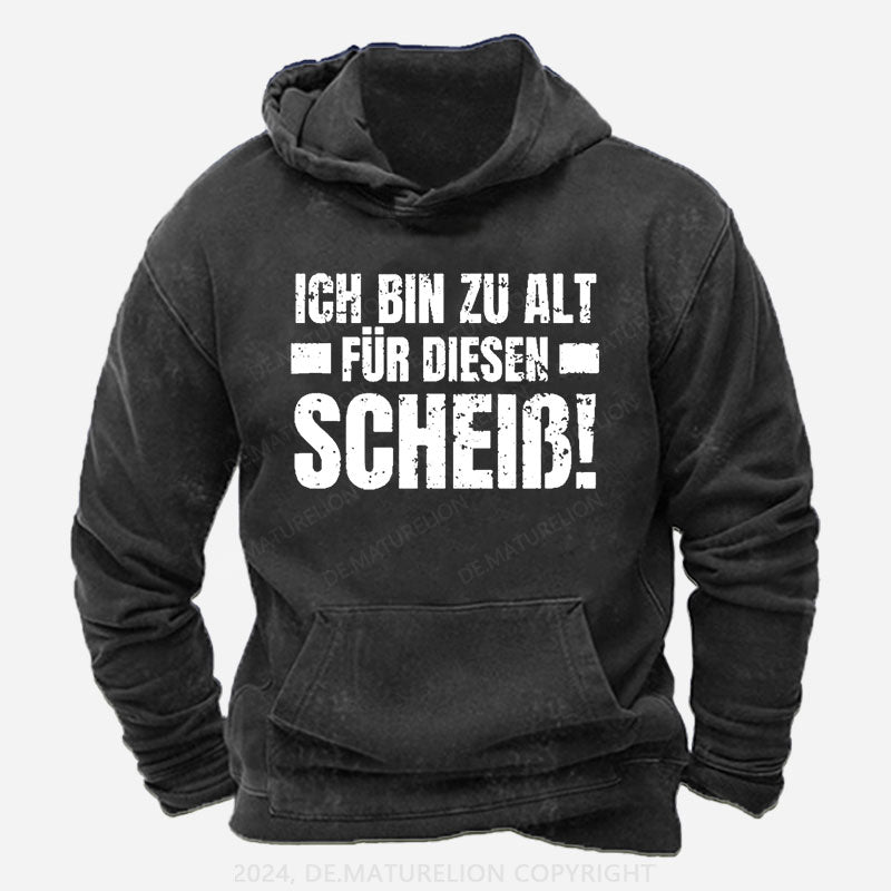 Ich Bin Zu Alt Für Diesen Scheiß Hoodie