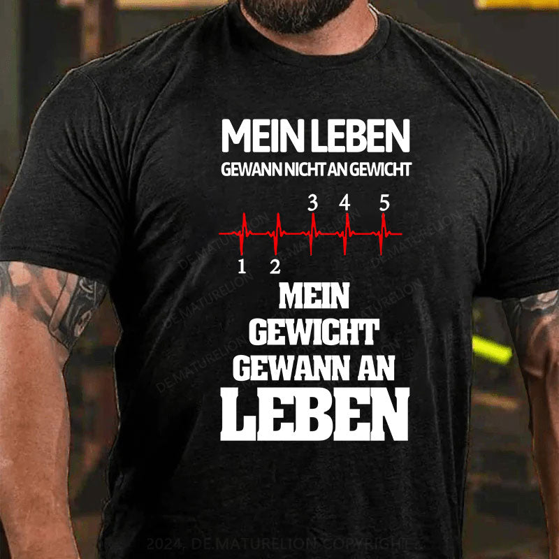 Mein Leben gewann nicht an Gewicht, Mein Gewicht gewann an Leben T-Shirt