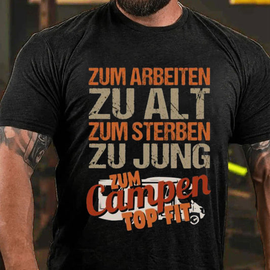 Zum Arbeiten zu alt Zum Sterben zu Jung Camping Männer T-Shirt