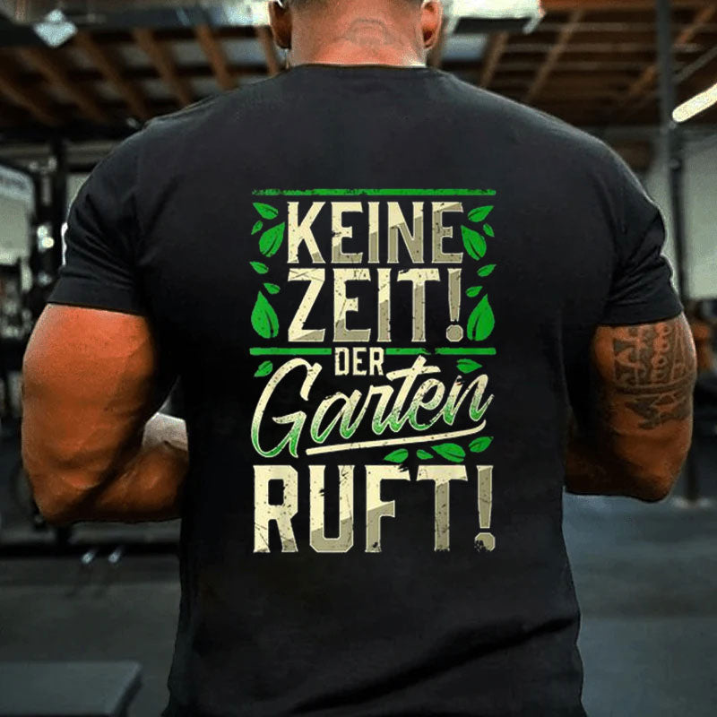 Keine Zeit Der Garten Ruft Keine Zeit Der Garten T-Shirt