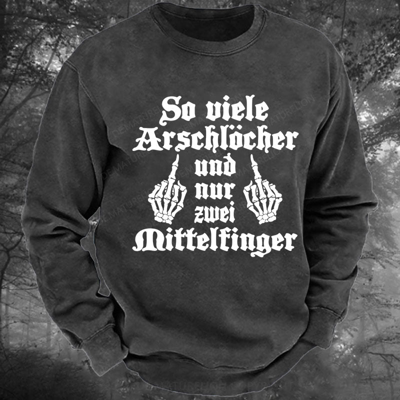 So Viele Arschlöcher Und Nur Zwei Mittelfinger Gewaschenes Sweatshirt