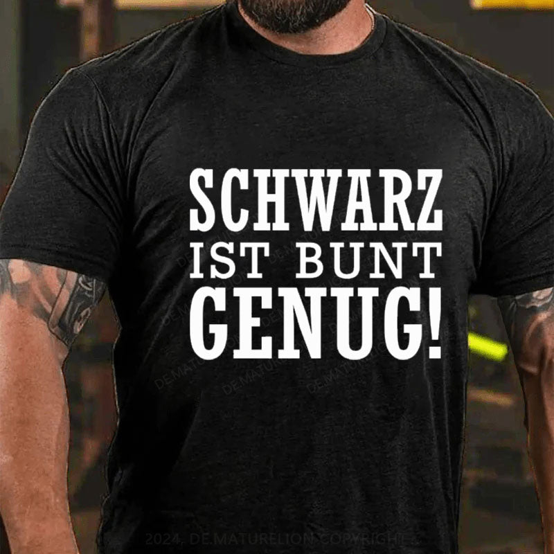 Schwarz Ist Bunt Genug T-Shirt