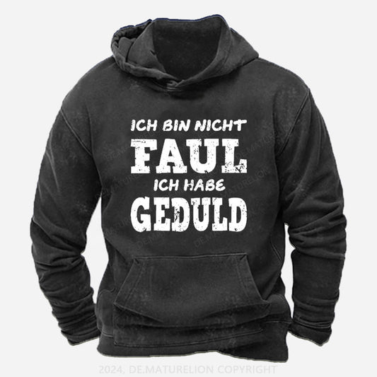 Ich Bin Nicht Faul Ich Habe Geduld Hoodie