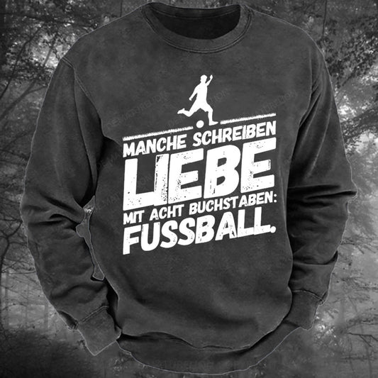 Fußball Lustige Sprüche Liebe Gewaschenes Sweatshirt