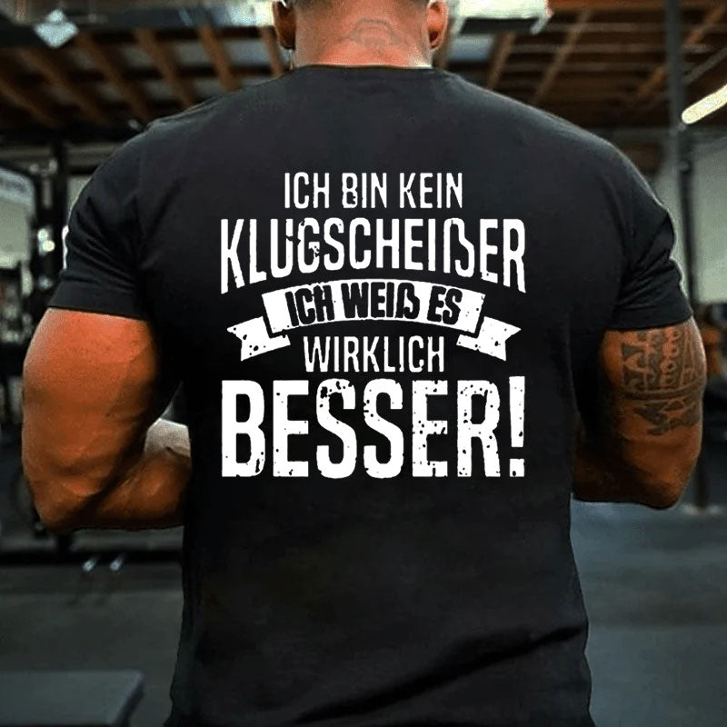 Ich Bin Kein Klugscheißer Ich Weiß Es Wirklich Besser T-Shirt