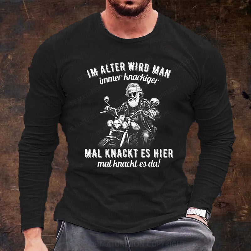 Im Alter wird man immer knackiger Langarm Shirt