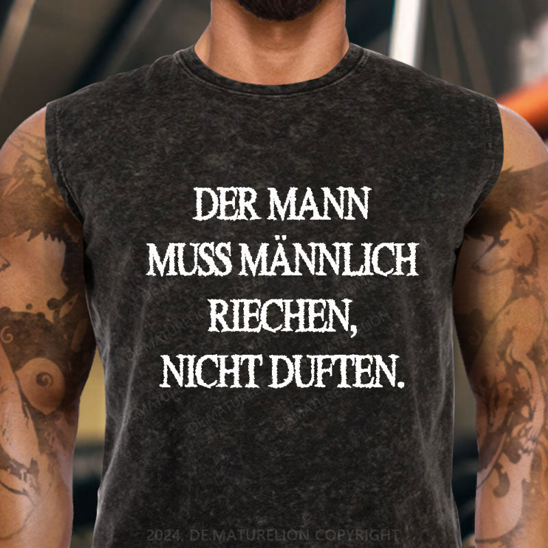 Der Mann muss männlich riechen, nicht duften Tank Top